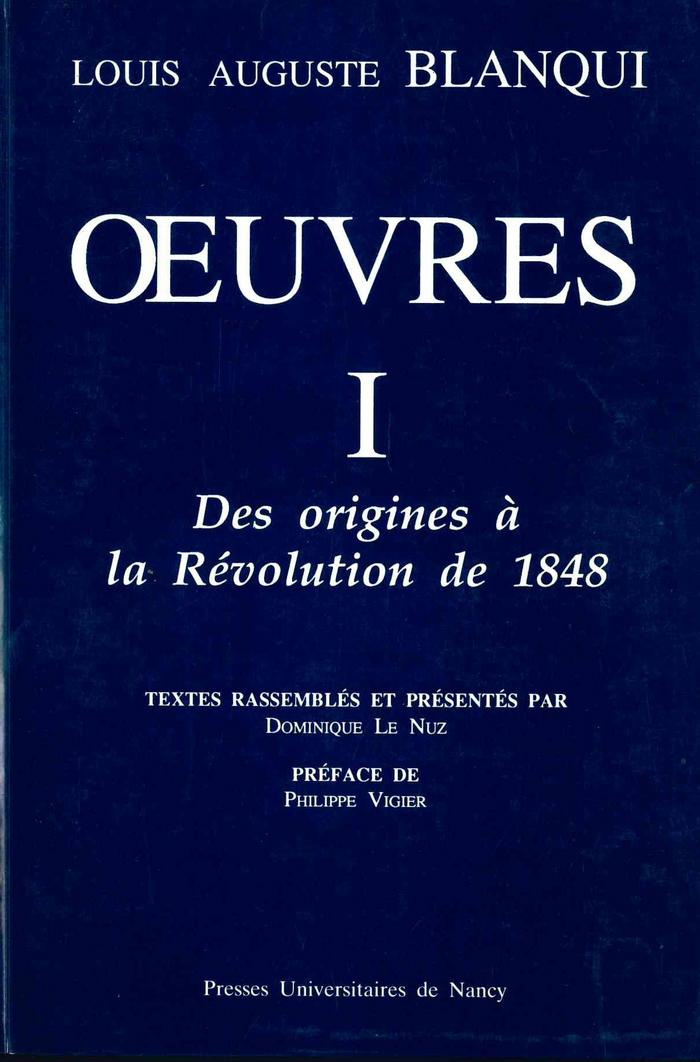 Louis Auguste Blanqui. Oeuvres I. Des origines à la Révolution de 1848