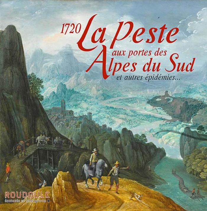 1720 la peste aux portes des Alpes du Sud et autres épidémies